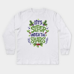 let s sleep under the stars Kids Long Sleeve T-Shirt